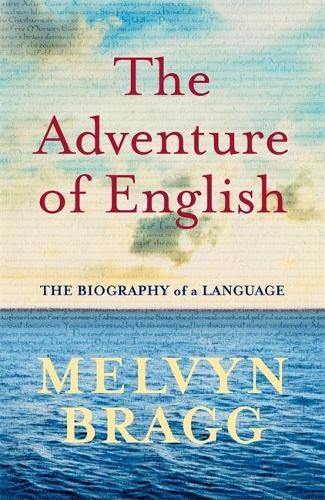The Adventure of English: The Biography of a Language