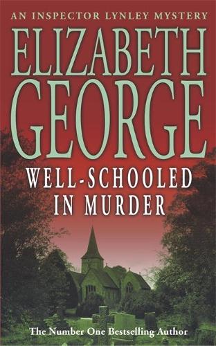 Well-Schooled in Murder: An Inspector Lynley Novel: 3 (Inspector Lynley Mysteries 03)