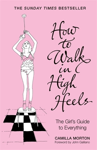 How to Walk in High Heels: The Girls Guide to Everything