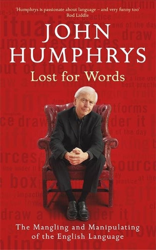 Lost For Words: The Mangling and Manipulating of the English Language
