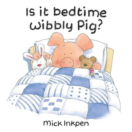 Is It Bedtime Wibbly Pig?