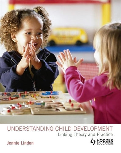 Understanding Child Development: Linking Theory and Practice (A Hodder Arnold Publication)