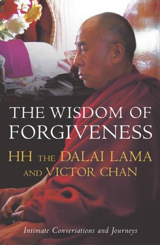 The Wisdom Of Forgiveness: Intimate Conversations and Journeys
