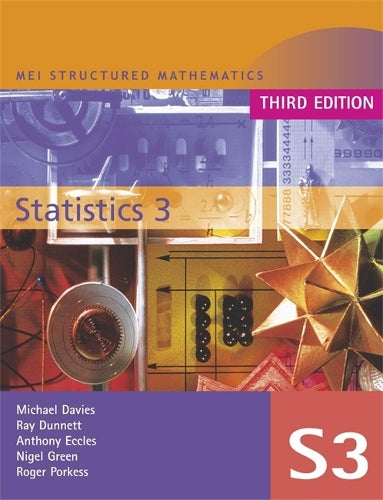 MEI Statistics 3 Third Edition: v. 3 (MEI Structured Mathematics (A+AS Level) Third Edition)