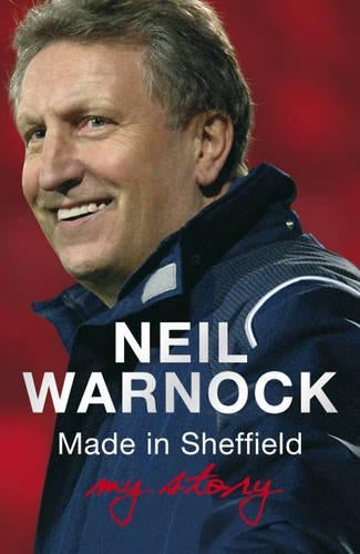 Made in Sheffield: Neil Warnock - My Story