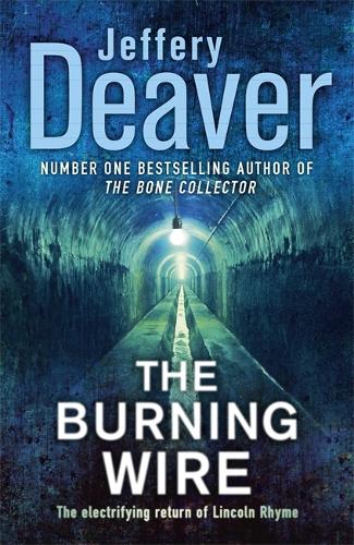 The Burning Wire: Lincoln Rhyme Book 9 (Lincoln Rhyme thrillers)