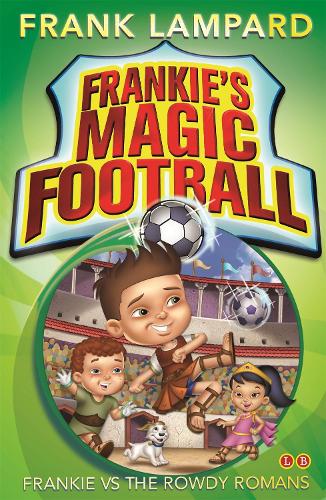 Frankie vs The Rowdy Romans: Book 2 (Frankies Magic Football)