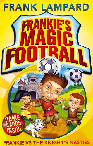 Frankie vs The Knights Nasties: Book 5 (Frankies Magic Football)