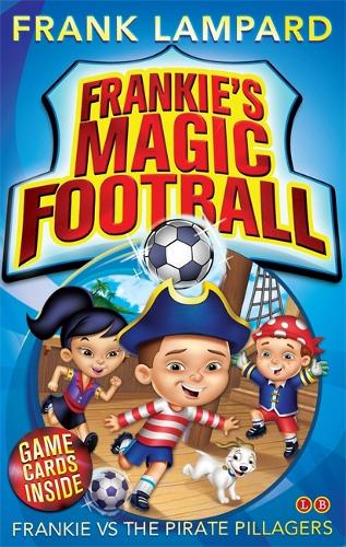 Frankie vs The Pirate Pillagers: Book 1 (Frankies Magic Football)