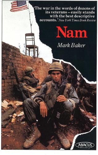 Nam: The Vietnam War in the Words of the Men and Women Who Fought There