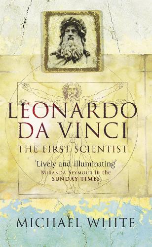 Leonardo da Vinci : The First Scientist