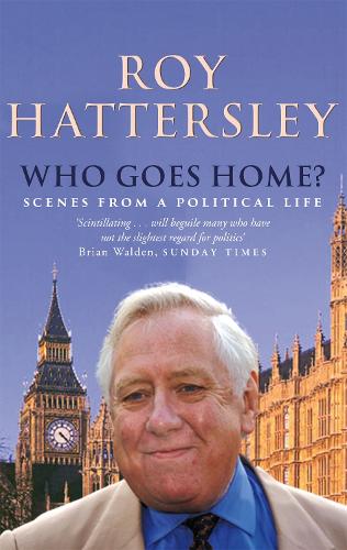 Who Goes Home?: Scenes from a Political Life