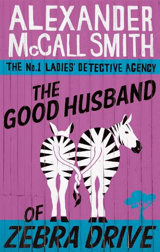 The Good Husband Of Zebra Drive (The No. 1 Ladies Detective Agency)