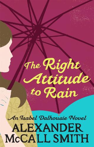 The Right Attitude To Rain (Isabel Dalhousie)