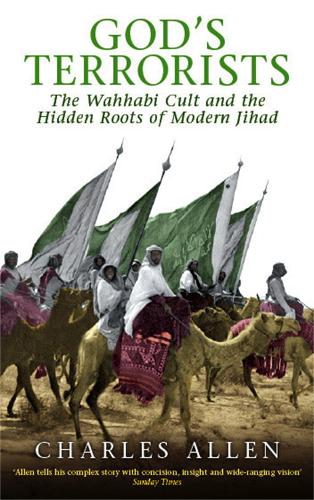 Gods Terrorists: The Wahhabi Cult and the Hidden Roots of Modern Jihad