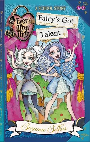 Fairys Got Talent: A School Story, Book 4 (Ever After High)