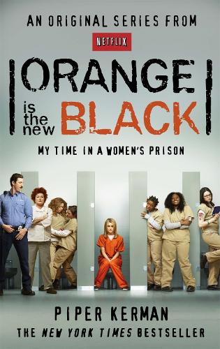 Orange Is the New Black: My Time in a Womens Prison