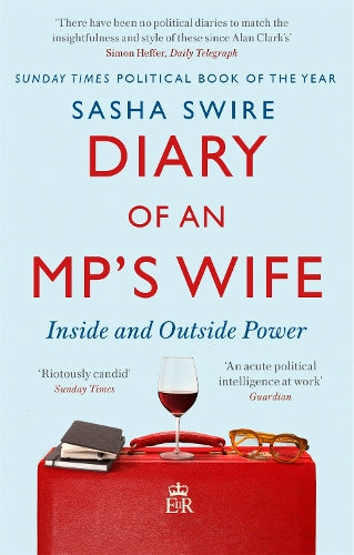 Diary of an MPs Wife: Inside and Outside Power: riotously candid Sunday Times
