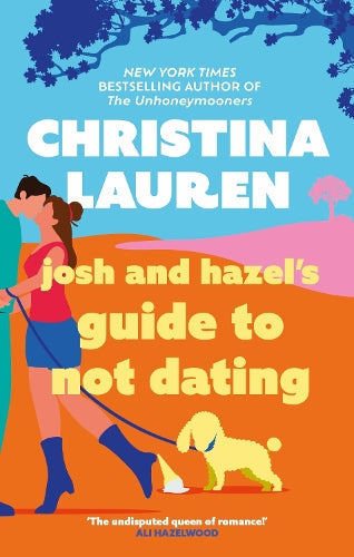 Josh and Hazels Guide to Not Dating: a laugh out loud romcom from the author of Roomies