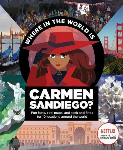 Carmen Sandiago: Where in the World Is Carmen Sandiego?: With Fun Facts, Cool Maps, and Seek and Finds for 10 Locations Around the World