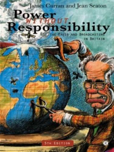 Power Without Responsibility: Press, Broadcasting and the Internet in Britain: Press and Broadcasting in Britain