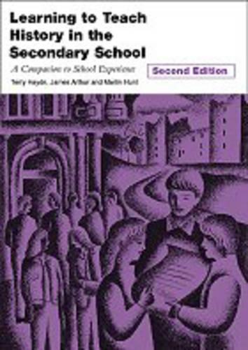 Learning to Teach History in the Secondary School: A Companion to School Experience