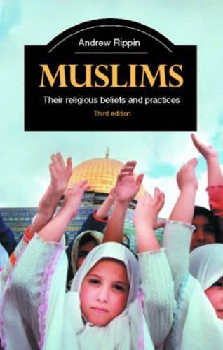 Muslims: Their Religious Beliefs and Practices (Library of Religious Beliefs and Practices)