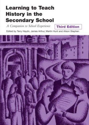 Learning to Teach History in the Secondary School: A Companion to School Experience (Learning to Teach Subjects in the Secondary School Series)