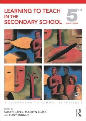 Learning to Teach in the Secondary School: A Companion to School Experience (Learning to Teach Subjects in the Secondary School Series)