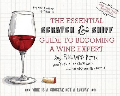 Essential Scratch and Sniff Guide to Becoming a Wine Expert, The