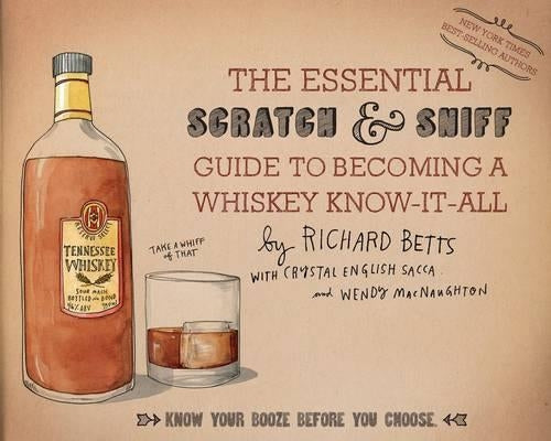Essential Scratch & Sniff Guide to Becoming a Whiskey Know-It-All, The