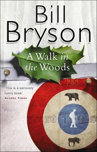 A Walk In The Woods: The Worlds Funniest Travel Writer Takes a Hike