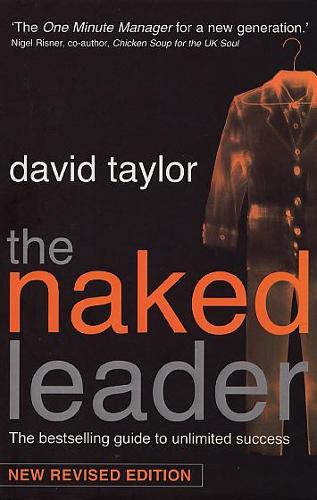 The Naked Leader : The Best Selling Guide to Unlimited Success