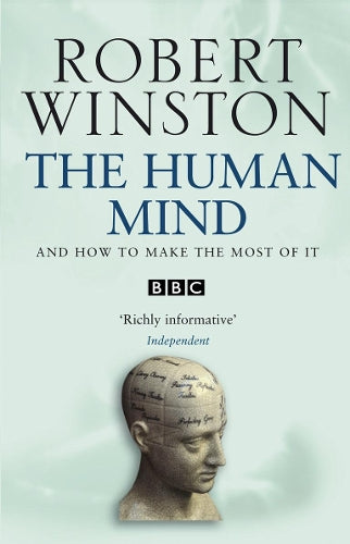 The Human Mind: And How To Make The Most Of It