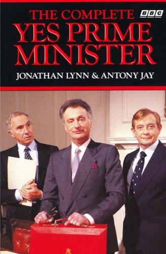 The Complete Yes Prime Minister: The Diaries of the Right Hon.James Hacker