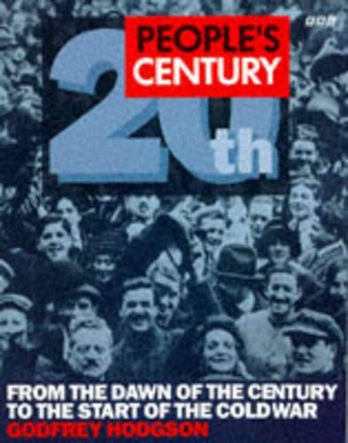 Peoples Century: From the Dawn of the Century to the Start of the Cold War v.1: From the Dawn of the Century to the Start of the Cold War Vol 1