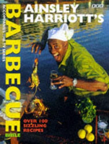Ainsley Harriotts Barbecue Bible