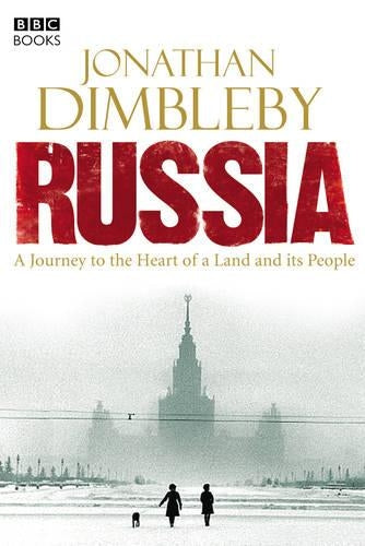 RUSSIA: A JOURNEY TO THE HEART OF A LAND AND ITS PEOPLE