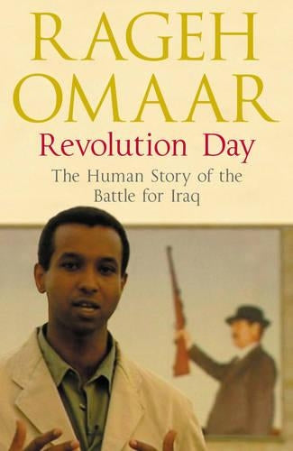Revolution Day: The Human Story of the Battle for Iraq