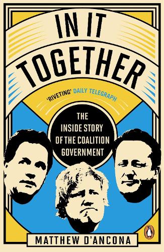 In It Together: The Inside Story of the Coalition Government