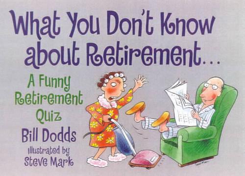 What You Dont Know about Retirement: A Funny Retirement Quiz
