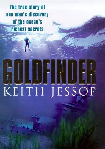 Goldfinder: A True Story of One Mans Discovery of the Oceans Richest Secrets