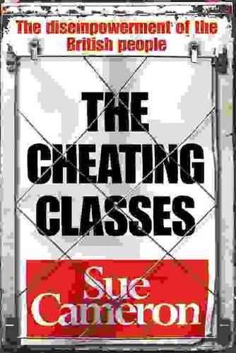 The Cheating Classes: The Disempowerment of the British People