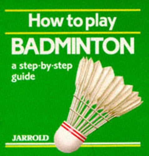 How to Play Badminton: A Step-by-step Guide (Jarrold Sports)