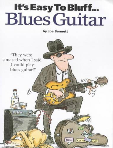Its Easy To Bluff... Blues Guitar