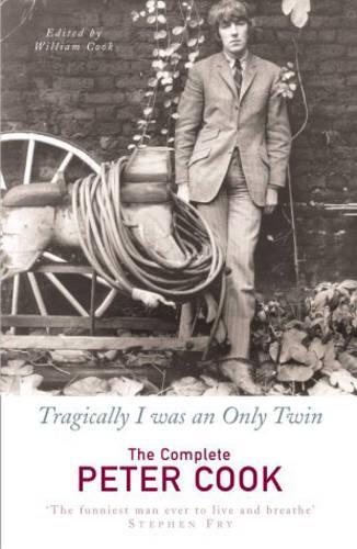 Tragically I Was an Only Twin: The Comedy of Peter Cook