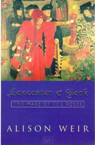 Lancaster And York: The Wars of the Roses