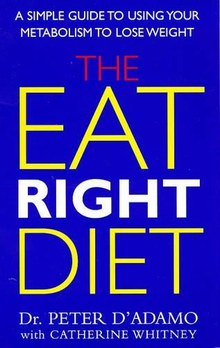 The Eat Right Diet: A Simple Guide to Eating Right for Your Metabolism