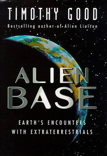 Alien Base: Earths Encounters with Extraterrestrials