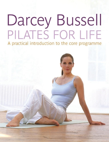 Pilates for Life by Bussell, Darcey ( Author ) ON Jan-06-2005, Paperback